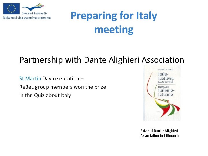 Preparing for Italy meeting Partnership with Dante Alighieri Association St Martin Day celebration –