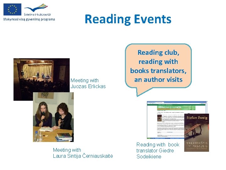 Reading Events Meeting with Juozas Erlickas Meeting with Laura Sintija Černiauskaitė Reading club, reading