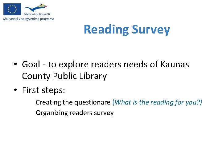Reading Survey • Goal - to explore readers needs of Kaunas County Public Library