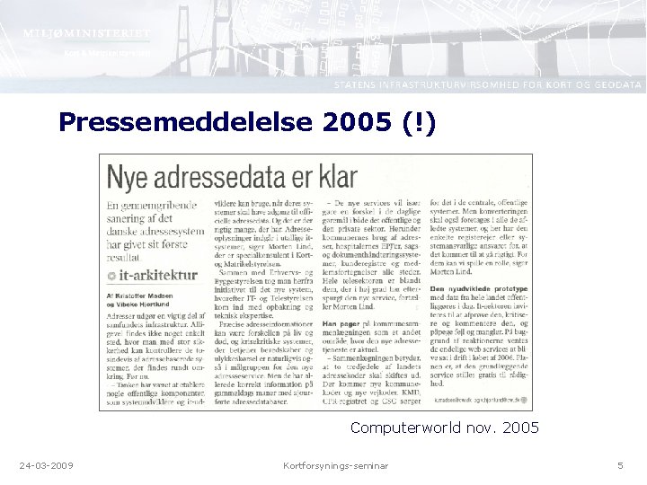 Pressemeddelelse 2005 (!) Computerworld nov. 2005 24 -03 -2009 Kortforsynings-seminar 5 