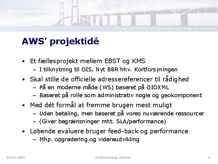AWS’ projektidé • Et fællesprojekt mellem EBST og KMS – I tilknytning til OIS,