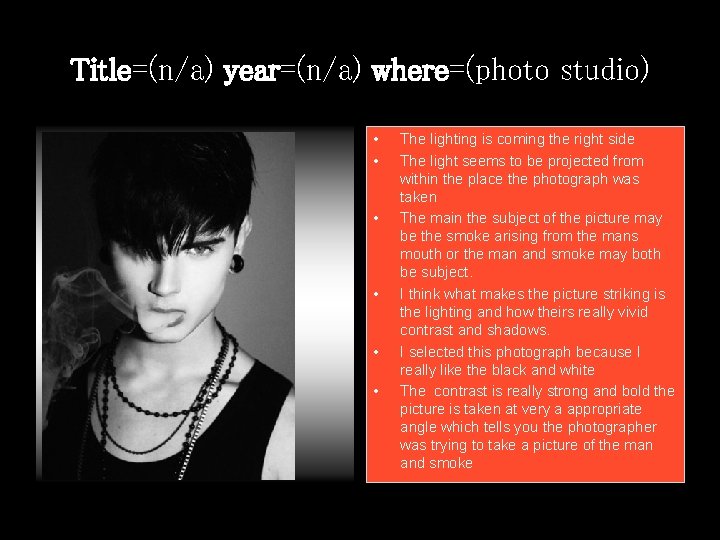 Title=(n/a) year=(n/a) where=(photo studio) • • • The lighting is coming the right side