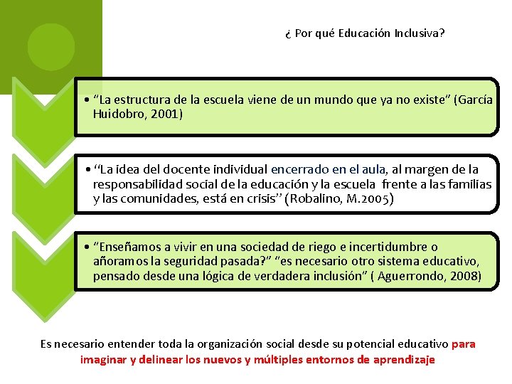 ¿ Por qué Educación Inclusiva? • “La estructura de la escuela viene de un