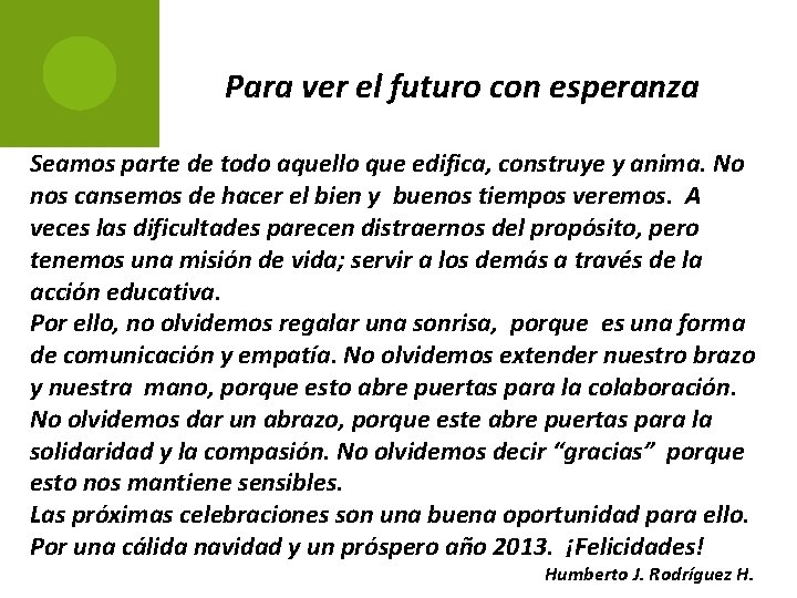 Para ver el futuro con esperanza Seamos parte de todo aquello que edifica, construye