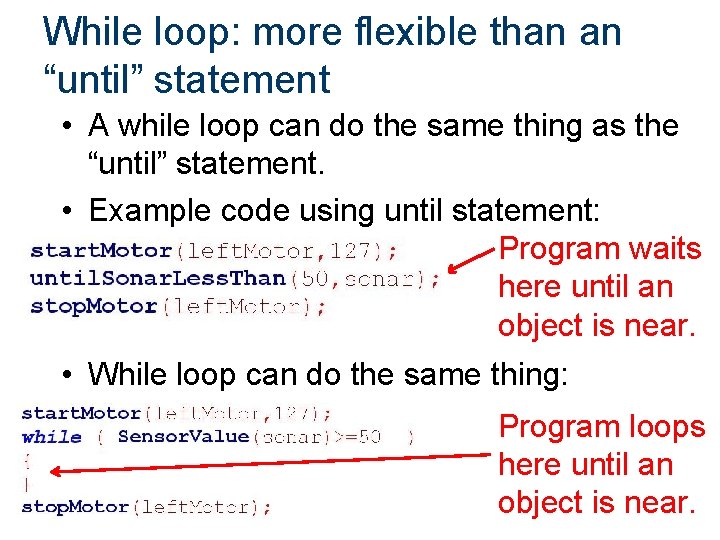 While loop: more flexible than an “until” statement • A while loop can do