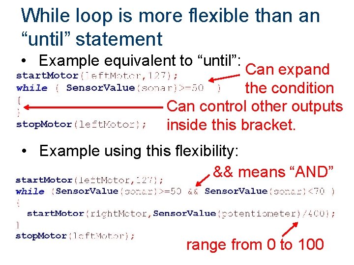 While loop is more flexible than an “until” statement • Example equivalent to “until”: