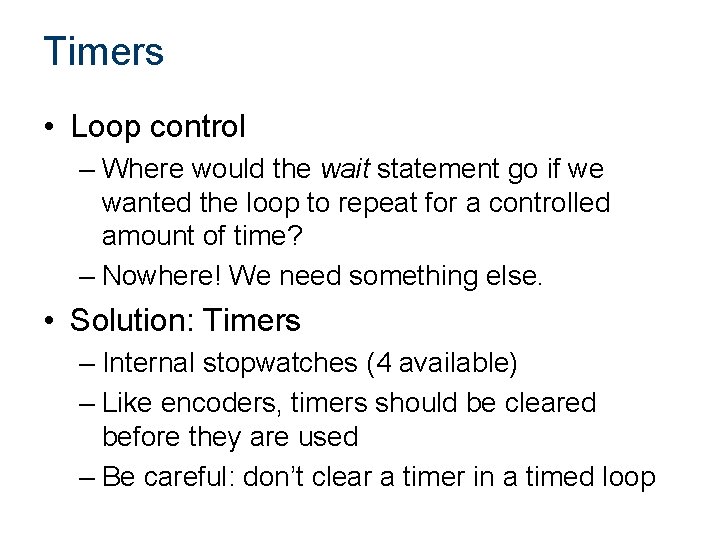 Timers • Loop control – Where would the wait statement go if we wanted