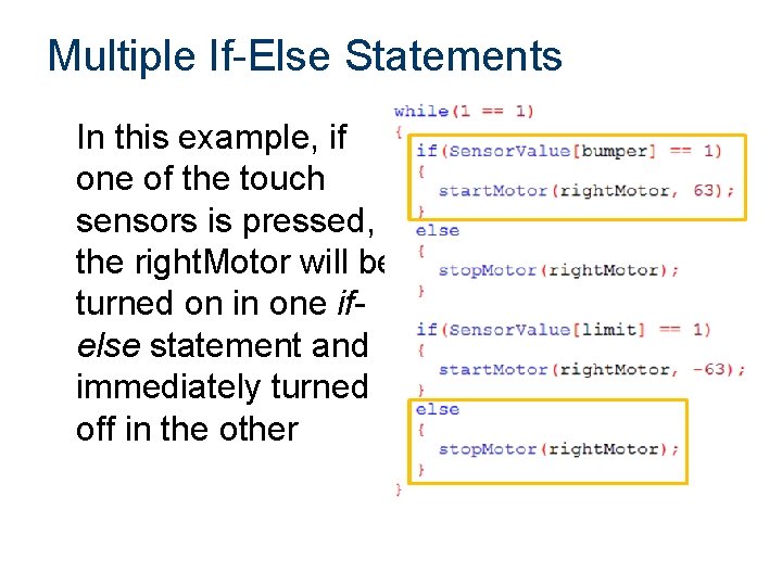 Multiple If-Else Statements In this example, if one of the touch sensors is pressed,