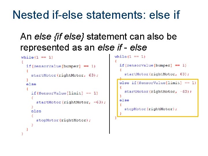 Nested if-else statements: else if An else {if else} statement can also be represented