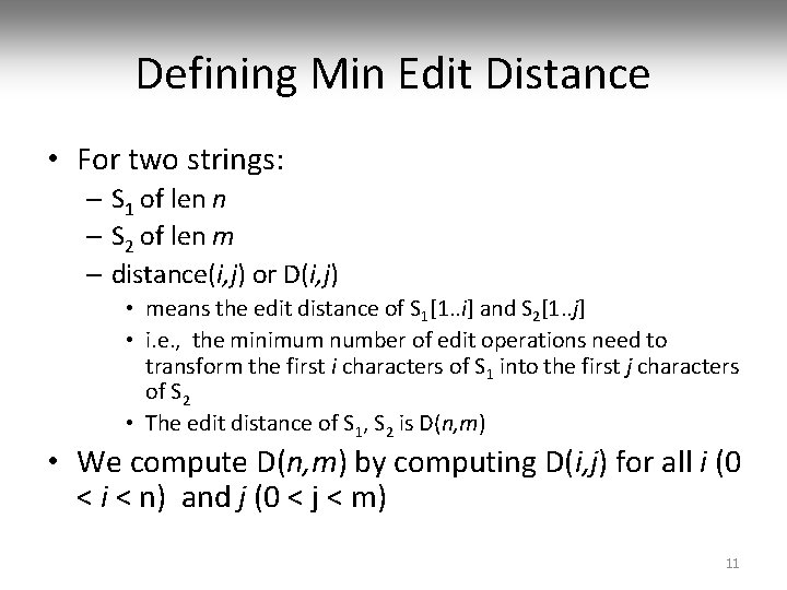 Defining Min Edit Distance • For two strings: – S 1 of len n