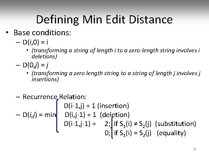 Defining Min Edit Distance • Base conditions: – D(i, 0) = i • (transforming
