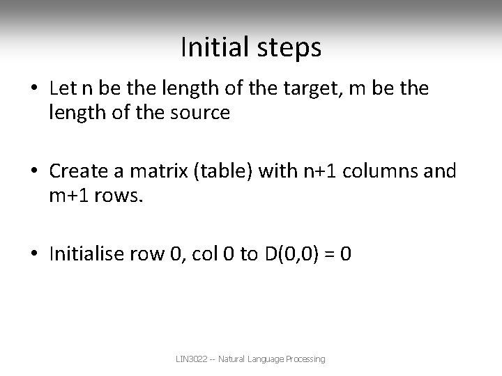 Initial steps • Let n be the length of the target, m be the