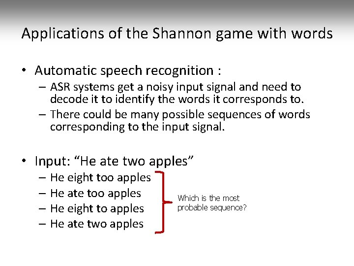 Applications of the Shannon game with words • Automatic speech recognition : – ASR