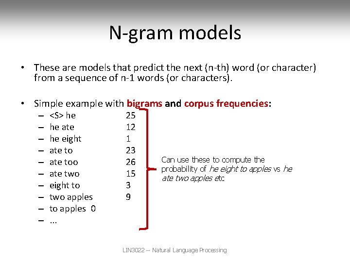 N-gram models • These are models that predict the next (n-th) word (or character)