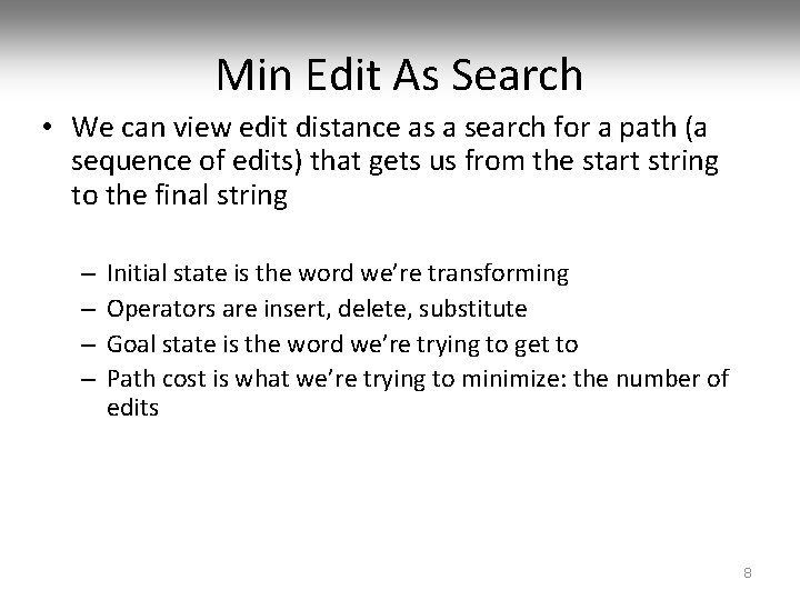 Min Edit As Search • We can view edit distance as a search for