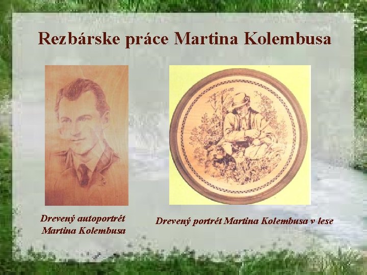 Rezbárske práce Martina Kolembusa Drevený autoportrét Martina Kolembusa Drevený portrét Martina Kolembusa v lese