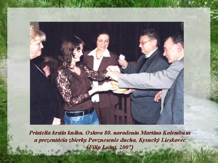 Priatelia krstia knihu. Oslava 80. narodenín Martina Kolembusa a prezentácia zbierky Povznesenie ducha, Kysucký