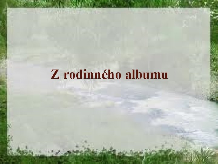 Z rodinného albumu 