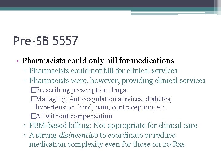 Pre-SB 5557 • Pharmacists could only bill for medications ▫ Pharmacists could not bill