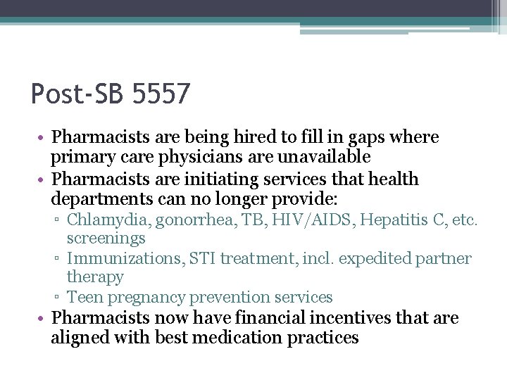 Post-SB 5557 • Pharmacists are being hired to fill in gaps where primary care