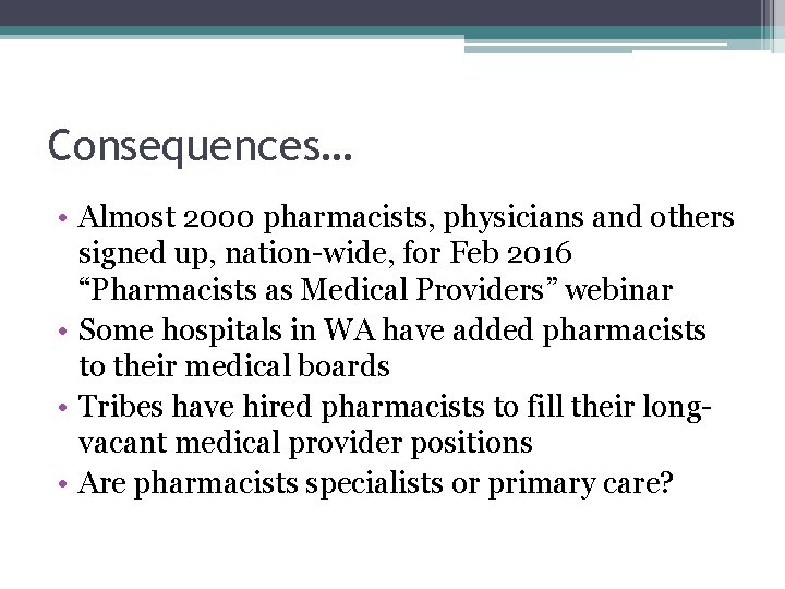 Consequences… • Almost 2000 pharmacists, physicians and others signed up, nation-wide, for Feb 2016