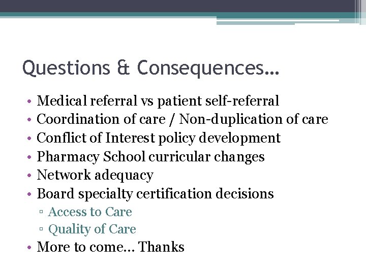 Questions & Consequences… • • • Medical referral vs patient self-referral Coordination of care