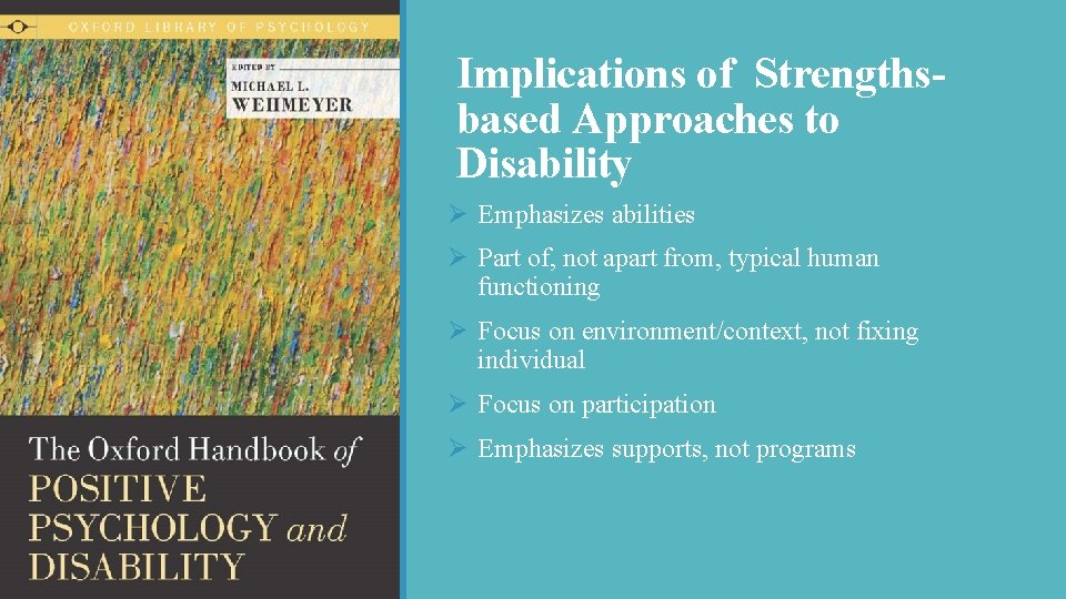 Implications of Strengthsbased Approaches to Disability Ø Emphasizes abilities Ø Part of, not apart