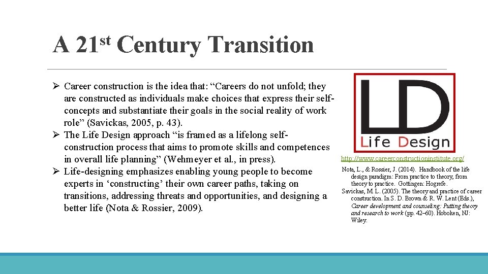A 21 st Century Transition Ø Career construction is the idea that: “Careers do
