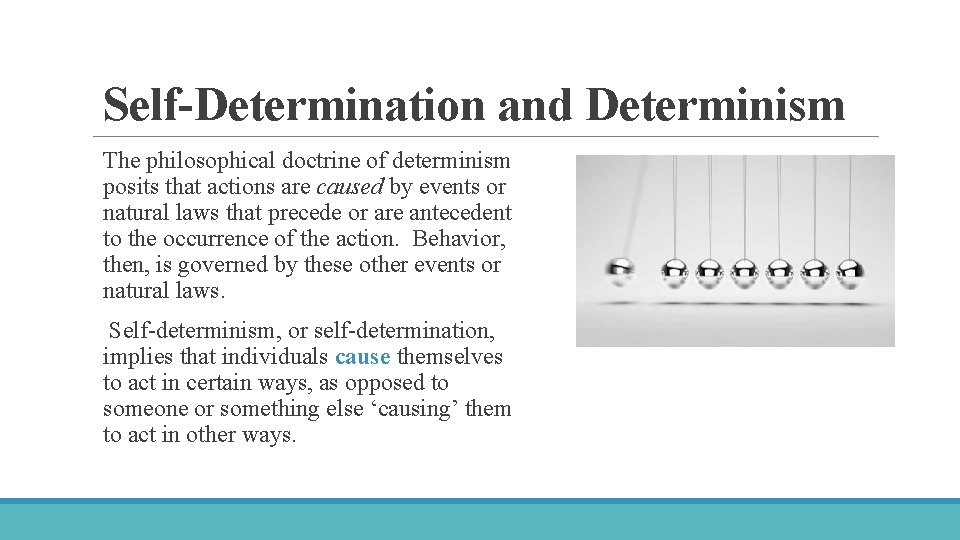 Self-Determination and Determinism The philosophical doctrine of determinism posits that actions are caused by