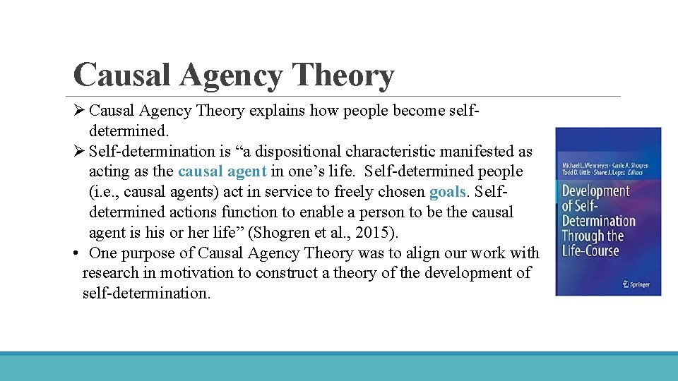 Causal Agency Theory Ø Causal Agency Theory explains how people become selfdetermined. Ø Self-determination