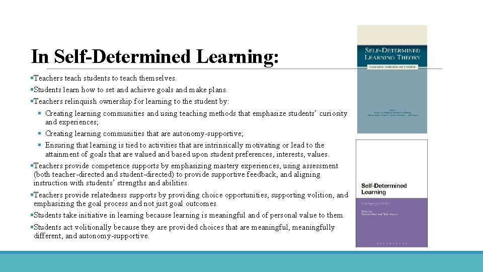 In Self-Determined Learning: §Teachers teach students to teach themselves. §Students learn how to set