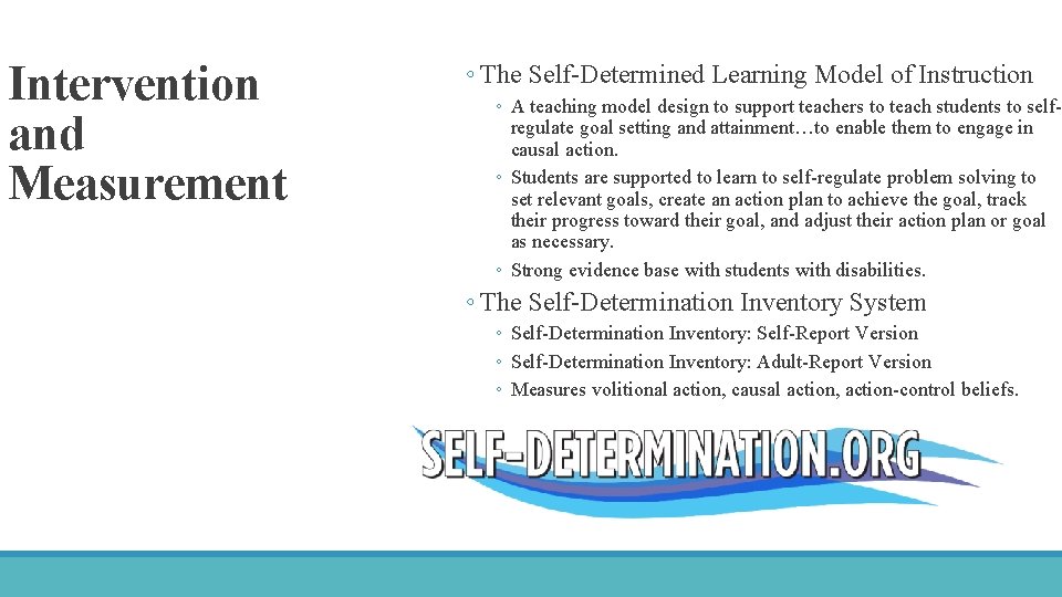 Intervention and Measurement ◦ The Self-Determined Learning Model of Instruction ◦ A teaching model