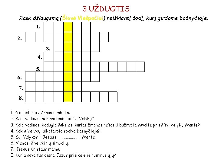 3 UŽDUOTIS Rask džiaugsmą (Šlovė Viešpačiui) Viešpačiui reiškiantį žodį, kurį girdome bažnyčioje. 1. 2.