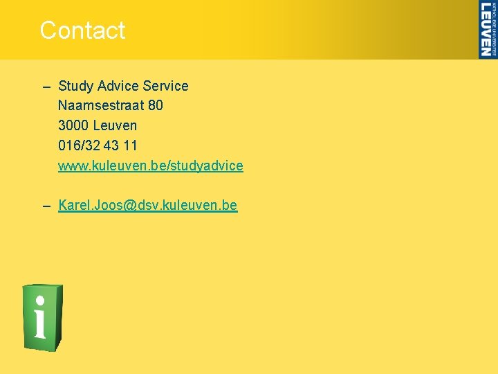 Contact – Study Advice Service Naamsestraat 80 3000 Leuven 016/32 43 11 www. kuleuven.