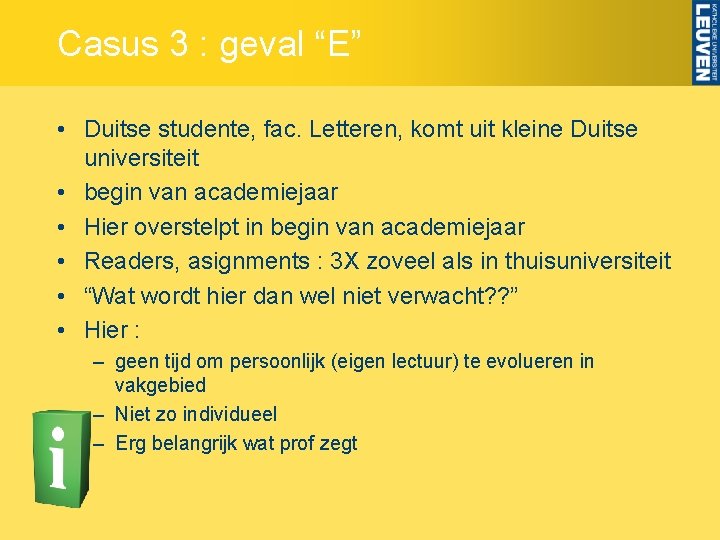 Casus 3 : geval “E” • Duitse studente, fac. Letteren, komt uit kleine Duitse