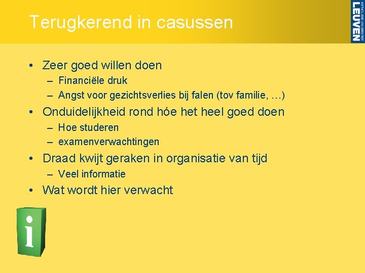 Terugkerend in casussen • Zeer goed willen doen – Financiële druk – Angst voor