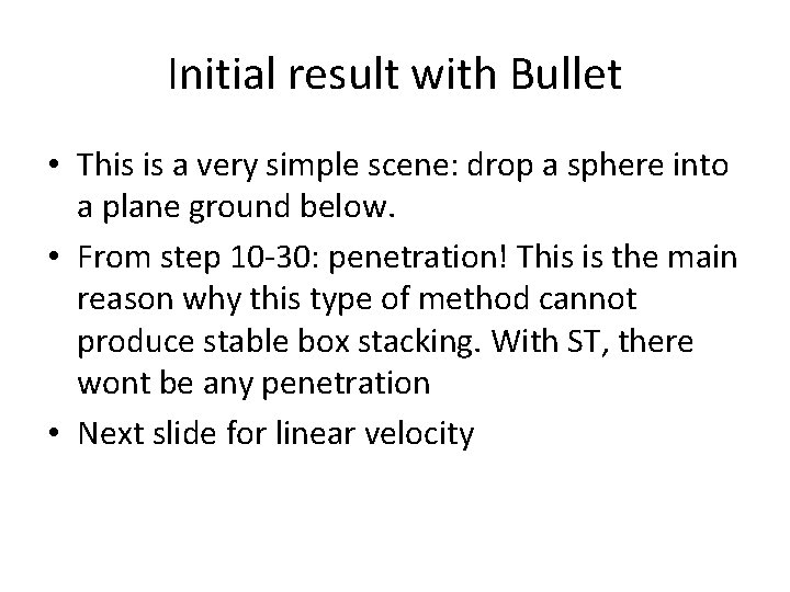 Initial result with Bullet • This is a very simple scene: drop a sphere Initial result with Bullet • This is a very simple scene: drop a sphere