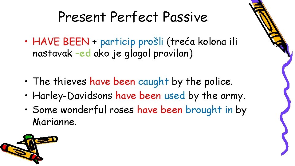Present Perfect Passive • HAVE BEEN + particip prošli (treća kolona ili nastavak –ed