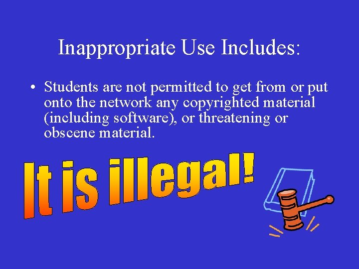 Inappropriate Use Includes: • Students are not permitted to get from or put onto