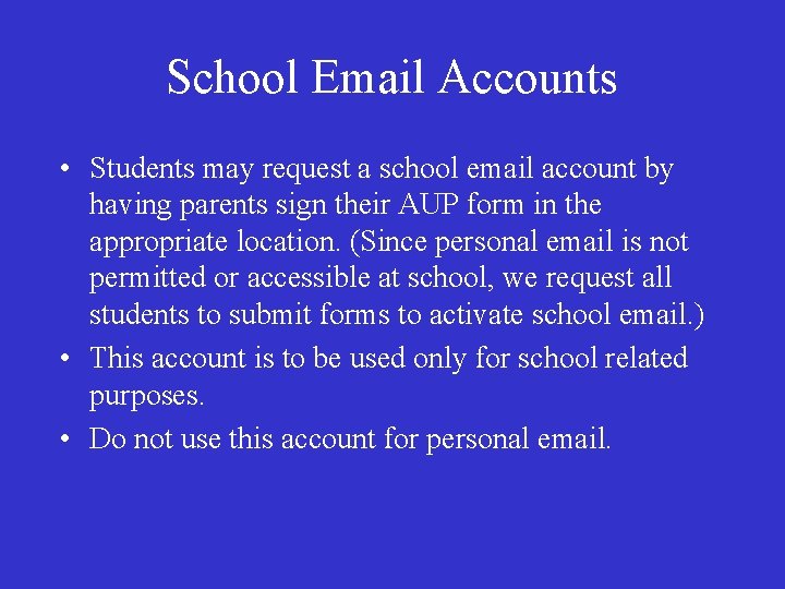 School Email Accounts • Students may request a school email account by having parents