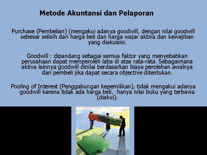 Metode Akuntansi dan Pelaporan Purchase (Pembelian) (mengakui adanya goodwill, dengan nilai goodwill sebesar selisih