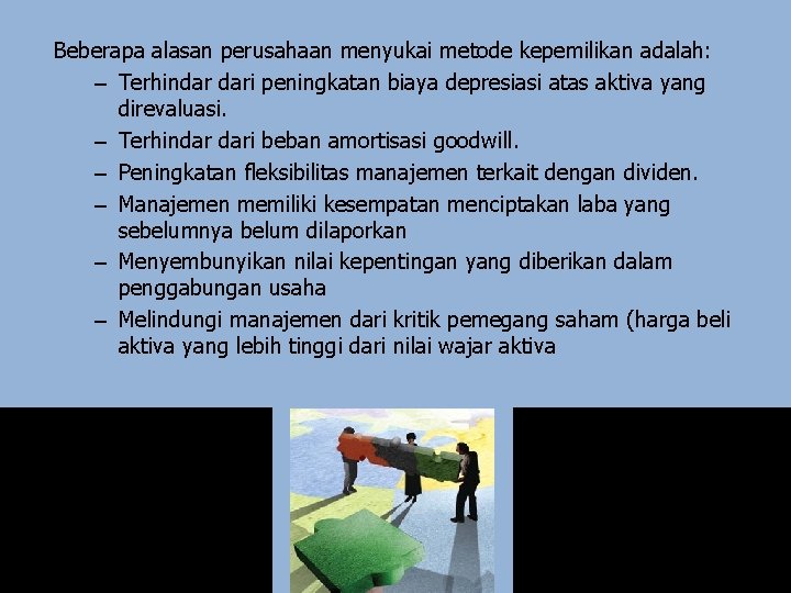 Beberapa alasan perusahaan menyukai metode kepemilikan adalah: – Terhindar dari peningkatan biaya depresiasi atas
