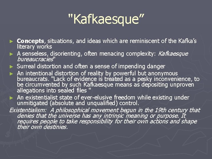 "Kafkaesque” ► ► ► Concepts, situations, and ideas which are reminiscent of the Kafka’s