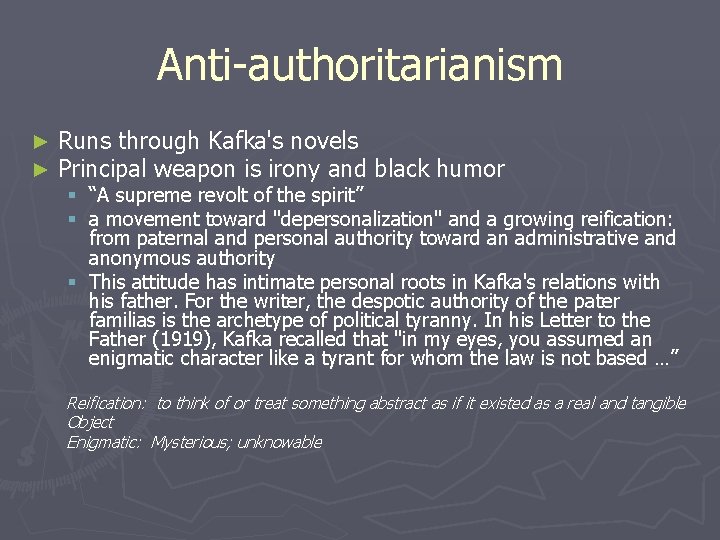 Anti-authoritarianism ► ► Runs through Kafka's novels Principal weapon is irony and black humor