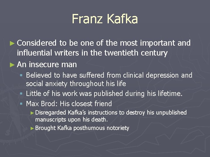 Franz Kafka ► Considered to be one of the most important and influential writers