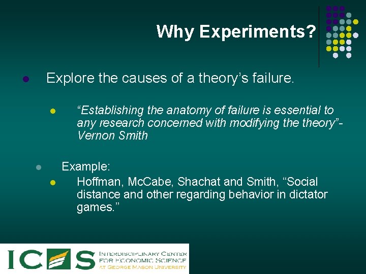 Why Experiments? Explore the causes of a theory’s failure. l l “Establishing the anatomy
