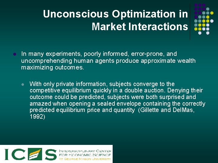 Unconscious Optimization in Market Interactions l In many experiments, poorly informed, error-prone, and uncomprehending