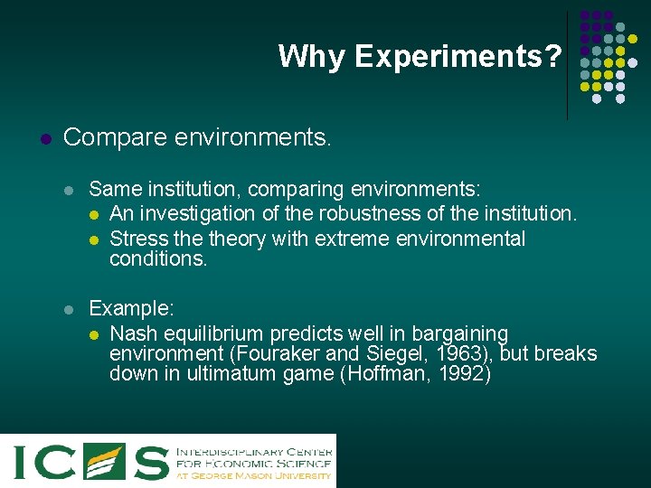 Why Experiments? l Compare environments. l Same institution, comparing environments: l An investigation of