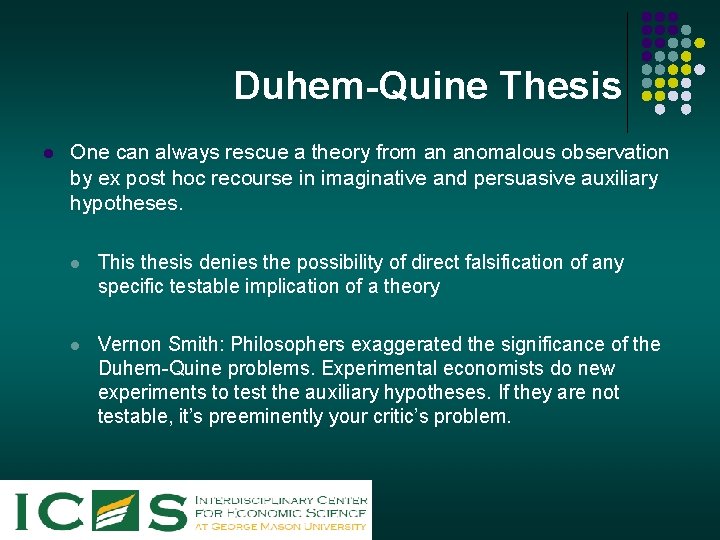 Duhem-Quine Thesis l One can always rescue a theory from an anomalous observation by