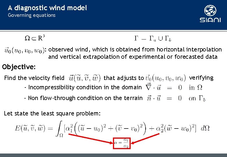 A diagnostic wind model Governing equations : observed wind, which is obtained from horizontal